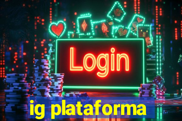 ig plataforma